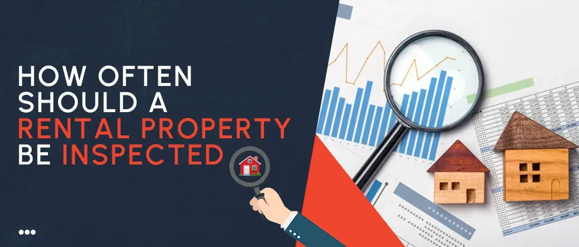 How Often Should A Rental Property Be Inspected?